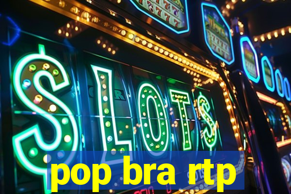 pop bra rtp